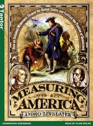 Measuring America: How the United States Was Shaped by the Greatest Land Sale in History de Alan Sklar