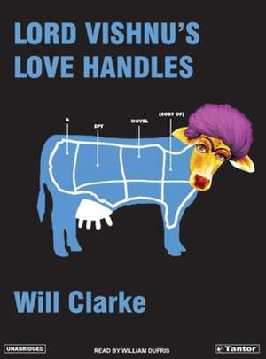 Lord Vishnu's Love Handles: A Spy Novel (Sort Of) de William Dufris