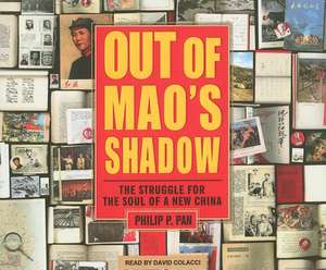 Out of Mao's Shadow: The Struggle for the Soul of a New China de Philip P. Pan