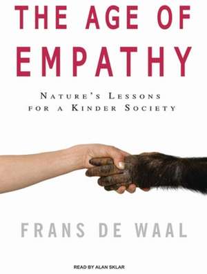 Age of Empathy: Nature's Lessons for a Kinder Society de Alan Sklar