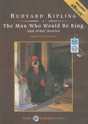 The Man Who Would Be King and Other Stories de Rudyard Kipling