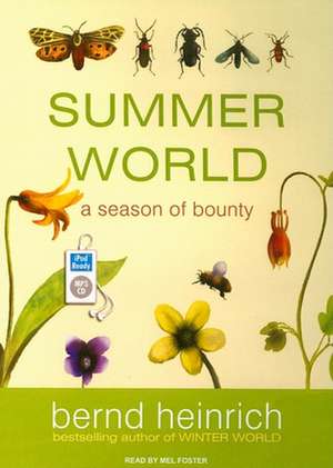 Summer World: A Season of Bounty de Bernd Heinrich