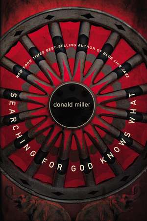 Searching for God Knows What de Donald Miller