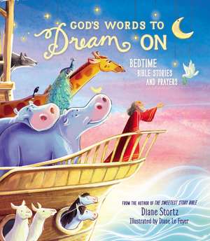 God's Words to Dream On: Bedtime Bible Stories and Prayers de Diane M. Stortz