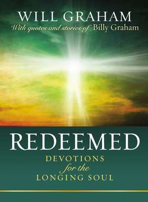 Redeemed: Devotions for the Longing Soul de Will Graham