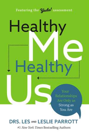 Healthy Me, Healthy Us: Your Relationships Are Only as Strong as You Are de Les Parrott