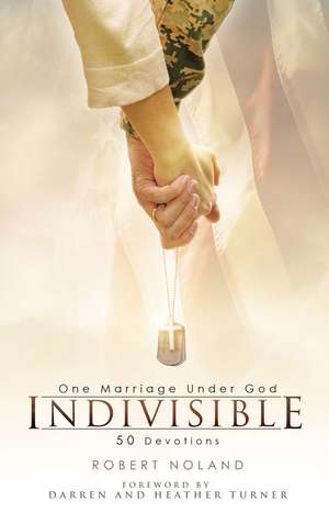 Indivisible: One Marriage Under God de Robert Noland