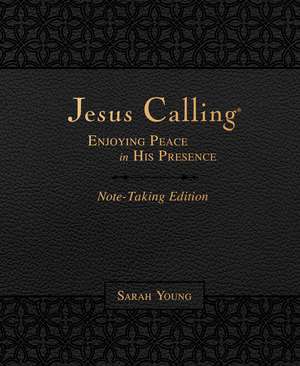 Jesus Calling Note-Taking Edition, Leathersoft, Black, with Full Scriptures: Enjoying Peace in His Presence de Sarah Young