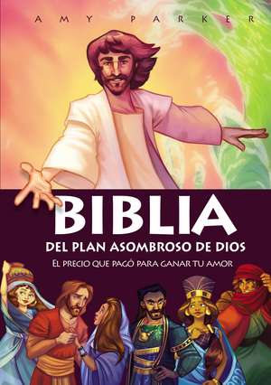 Biblia del plan asombroso de Dios: El precio que pagó para ganar tu amor de Amy Parker