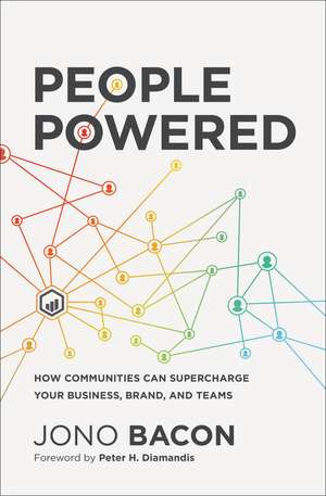 People Powered: How Communities Can Supercharge Your Business, Brand, and Teams de Jono Bacon
