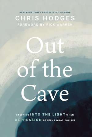 Out of the Cave: Stepping into the Light when Depression Darkens What You See de Chris Hodges