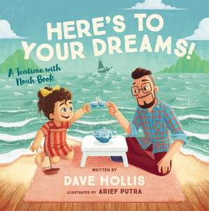 Here's to Your Dreams!: A Teatime with Noah Book de Dave Hollis