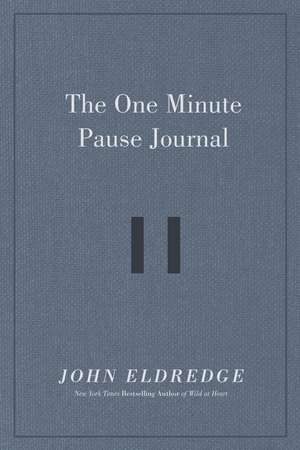 The One Minute Pause Journal de John Eldredge