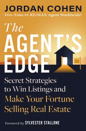 The Agent's Edge: Secret Strategies to Win Listings and Make Your Fortune Selling Real Estate de Jordan Cohen