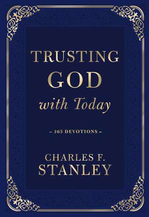 Trusting God with Today: 365 Devotions de Charles F. Stanley