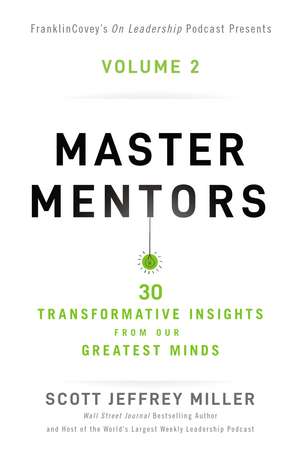 Master Mentors Volume 2: 30 Transformative Insights from Our Greatest Minds de Scott Jeffrey Miller