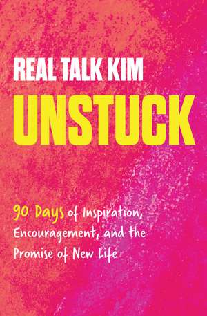 Unstuck: 90 Days of Inspiration, Encouragement, and the Promise of New Life de Kimberly Jones