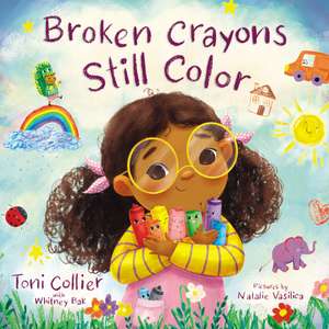 Broken Crayons Still Color de Toni Collier