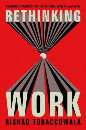 Rethinking Work de Rishad Tobaccowala