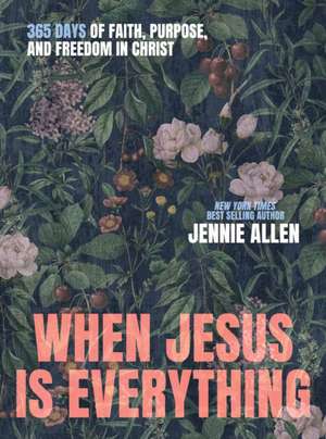 When Jesus Is Everything de Jennie Allen