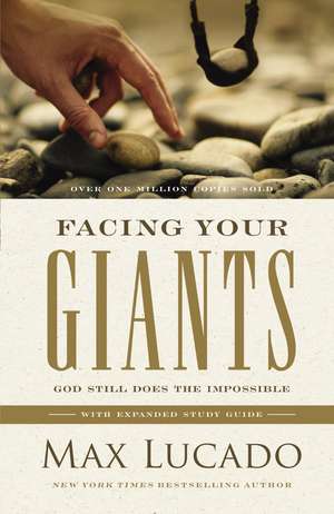 Facing Your Giants: God Still Does the Impossible (Discover More About the King David of the Bible and How to Defeat Your Goliath. The Perfect Gift for Fans of House of David) de Max Lucado