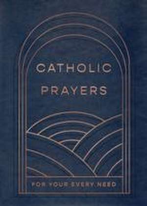 Catholic Prayers for Your Every Need de Thomas Nelson Publishers