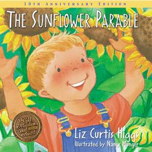 The Sunflower Parable: Special 10th Anniversary Edition de Liz Curtis Higgs