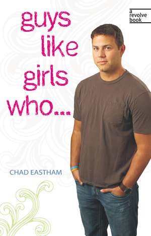 Guys Like Girls Who . . . de Chad Eastham