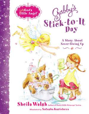 Gabby's Stick-to-It Day: A Story About Never Giving Up de Sheila Walsh