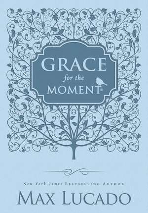 Grace for the Moment Volume I, Blue Leathersoft: Inspirational Thoughts for Each Day of the Year de Max Lucado