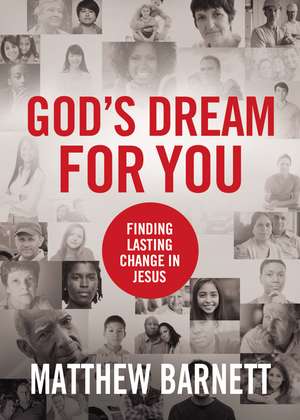 God's Dream for You: Finding Lasting Change in Jesus de Matthew Barnett