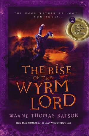 The Rise of the Wyrm Lord: The Door Within Trilogy - Book Two de Wayne Thomas Batson