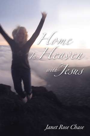 Home In Heaven With Jesus de Janet Chase