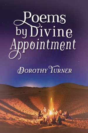 Poems by Divine Appointment de Dorothy Turner