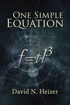 One Simple Equation: F=TL3 de David N. Heizer