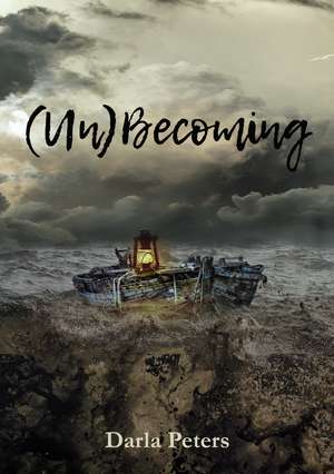 (Un)Becoming de Darla Peters