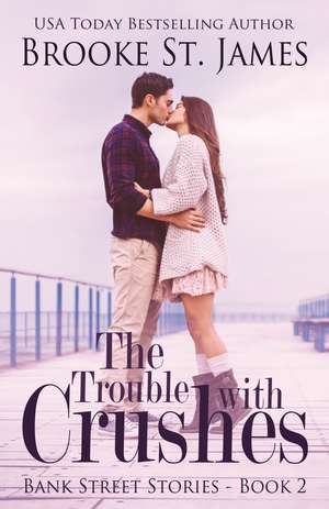 The Trouble with Crushes de Brooke St. James