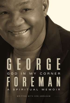 God In My Corner: A Spiritual Memoir de George Foreman