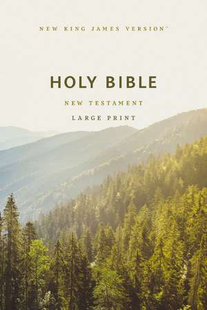 NKJV Large Print Outreach New Testament Bible, Scenic Softcover, Comfort Print de Thomas Nelson