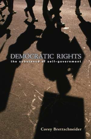 Democratic Rights: The Substance of Self-Government de Corey Brettschneider