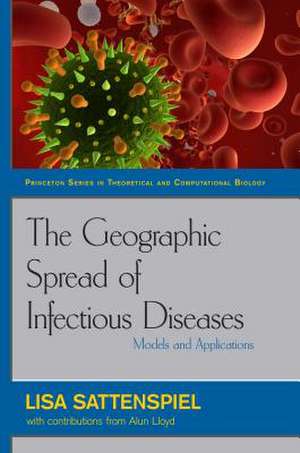 The Geographic Spread of Infectious Diseases: Models and Applications de Lisa Sattenspiel