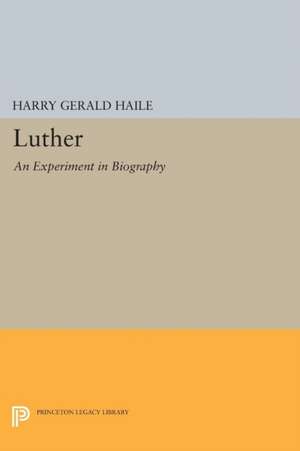 Luther: An Experiment in Biography de Harry Gerald Haile