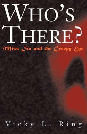 Who's There? Miss IRA and the Creepy Eye de Vicky L. Ring