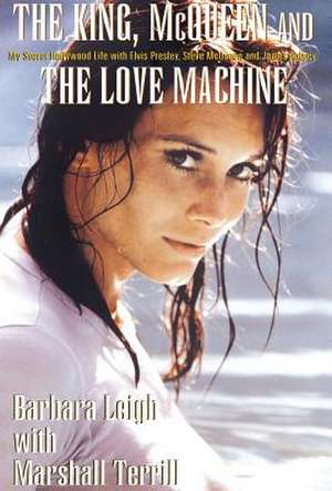 The King, McQueen and the Love Machine de Barbara Leigh