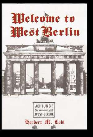 Lobl, H: Welcome to West Berlin