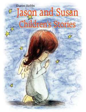 Jason and Susan Children's Stories de Sharon Hobbs