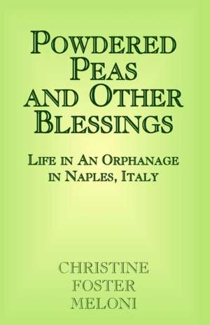 Powdered Peas and Other Blessings de Christine Foster Meloni