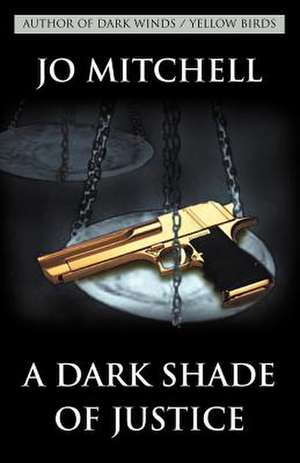 A Dark Shade of Justice de Jo Mitchell