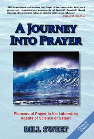 A Journey Into Prayer de Bill Sweet