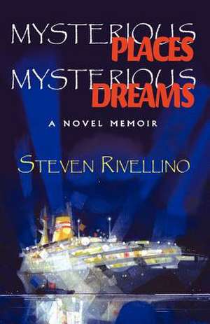 Mysterious Places, Mysterious Dreams de Steven Rivellino